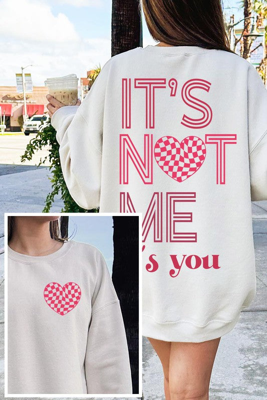 ITS NOT ME ITS YOU UNISEX FLEECE SWEATSHIRT